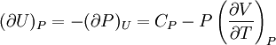 (\partial U)_P=-(\partial P)_U=C_P-P\left(\frac{\partial V}{\partial T}\right)_P