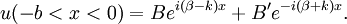 u(-b<x<0)=B e^{i (\beta-k) x} + B' e^{-i (\beta+k) x}. \,\!