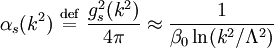 \alpha_s(k^2) \ \stackrel{\mathrm{def}}{=}\  \frac{g_s^2(k^2)}{4\pi} \approx \frac1{\beta_0\ln(k^2/\Lambda^2)}