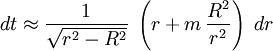 dt \approx \frac{1}{\sqrt{r^2-R^2}} \; \left( r + m \, \frac{R^2}{r^2}  \right) \; dr