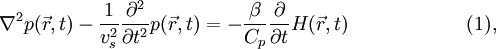 \nabla^2p(\vec{r},t)-\frac{1}{v_s^2}\frac{\partial^2}{\partial{t^2}}p(\vec{r},t)=-\frac{\beta}{C_p}\frac{\partial}{\partial t}H(\vec{r},t) \qquad \qquad \quad \quad (1),