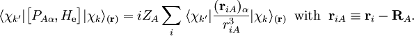 \langle\chi_{k'} |\big[P_{A\alpha}, H_\mathrm{e}\big] | \chi_k\rangle_{(\mathbf{r})} = iZ_A\sum_i \;\langle\chi_{k'}|\frac{(\mathbf{r}_{iA})_\alpha}{r_{iA}^3}|\chi_k\rangle_{(\mathbf{r})} \;\;\mathrm{with}\;\; \mathbf{r}_{iA} \equiv \mathbf{r}_i - \mathbf{R}_A .