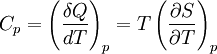 C_p=\left(\frac{\delta Q}{dT}\right)_p=T\left(\frac{\partial S}{\partial T}\right)_p