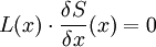 L(x)\cdot\frac{\delta S}{\delta x}(x)=0