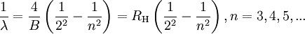 \frac{1}{\lambda} = \frac{4}{B}\left(\frac{1}{2^2} - \frac{1}{n^2}\right) = R_\mathrm{H}\left(\frac{1}{2^2} - \frac{1}{n^2}\right), n=3,4,5,...