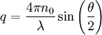 \ q = \frac{4\pi n_0}{\lambda}\sin\left(\frac{\theta}{2}\right)