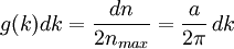 g(k)dk = \frac{dn}{2n_{max}} = \frac{a}{2\pi}\,dk