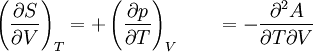 \left(\frac{\partial S}{\partial V}\right)_T = +\left(\frac{\partial p}{\partial T}\right)_V\qquad= - \frac{\partial^2 A }{\partial T \partial V}