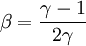 \beta = \frac{\gamma - 1}{2 \gamma}