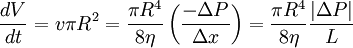 \frac{dV}{dt} = v \pi R^{2} = \frac{\pi R^{4}}{8 \eta} \left( \frac{- \Delta P}{\Delta x}\right) = \frac{\pi R^{4}}{8 \eta} \frac{ |\Delta P|}{L}