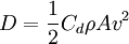 D={1 \over 2}C_d \rho A v^2