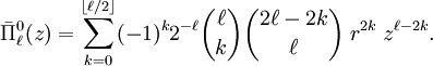 \bar{\Pi}^0_\ell(z) = \sum_{k=0}^{\left \lfloor \ell/2\right \rfloor}   (-1)^k 2^{-\ell} \binom{\ell}{k}\binom{2\ell-2k}{\ell} \; r^{2k}\; z^{\ell-2k}.