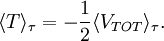 \langle T \rangle_{\tau} = -\frac{1}{2} \langle V_{TOT} \rangle_{\tau}.