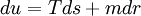 \ du= T ds + m dr