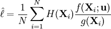 \hat{\ell} = \frac{1}{N} \sum_{i=1}^N H(\mathbf{X}_i) \frac{f(\mathbf{X}_i; \mathbf{u})}{g(\mathbf{X}_i)}