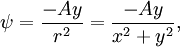 \psi = {-A y \over r^2} = {-A y \over x^2 + y^2},