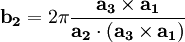 \mathbf{b_{2}}=2 \pi \frac{\mathbf{a_{3}} \times \mathbf{a_{1}}}{\mathbf{a_{2}} \cdot (\mathbf{a_{3}} \times \mathbf{a_{1}})}