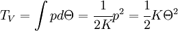 T_V=\int{pd\Theta}=\cfrac{1}{2K}p^2=\cfrac{1}{2}K{\Theta}^2