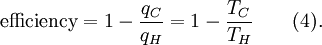 \textrm{efficiency} = 1 - \frac{q_C}{q_H} = 1 - \frac{T_C}{T_H}\qquad (4).