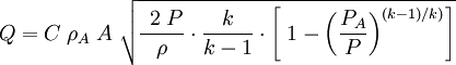 Q = C \;\rho_A\;A\;\sqrt{\frac{\;\,2\;P}{\rho}\cdot\frac{k}{k-1}\cdot{\Bigg[\; 1 - {\bigg(\frac{P_A}{P}\bigg)^{(k-1)/k)}}\Bigg]}}