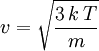 v = \sqrt {{3\, k\, T}\over{m}}