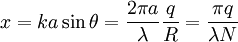 x = ka \sin \theta = \frac{2 \pi a}{\lambda} \frac{q}{R} = \frac{\pi q}{\lambda N}