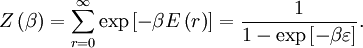 Z\left(\beta\right)=\sum_{r=0}^{\infty}\exp\left[-\beta E\left(r\right)\right]=\frac{1}{1-\exp\left[-\beta\varepsilon\right]}.