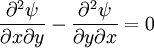 \frac{\partial^2 \psi}{\partial x \partial y} - \frac{\partial^2 \psi}{\partial y \partial x} = 0