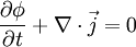 \frac{\partial\phi}{\partial t}+\nabla\cdot\vec{j}=0