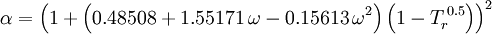 \alpha = \left(1 + \left(0.48508 + 1.55171\,\omega - 0.15613\,\omega^2\right) \left(1-T_r^{\,0.5}\right)\right)^2