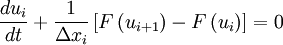 \frac{d u_i}{d t} + \frac{1}{\Delta x_i} \left[  F \left( u_{i + 1} \right) - F \left( u_{i} \right)  \right] =0