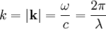 k = | \mathbf{k} | = { \omega \over c } =  { 2 \pi \over \lambda }