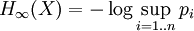 H_\infty (X) = - \log \sup_{i=1..n} p_i