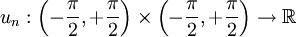 u_{n} : \left( - \frac{\pi}{2}, + \frac{\pi}{2} \right) \times \left( - \frac{\pi}{2}, + \frac{\pi}{2} \right) \to \mathbb{R}