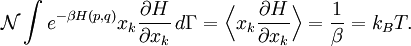 \mathcal{N} \int e^{-\beta H(p, q)} x_{k} \frac{\partial H}{\partial x_{k}} \,d\Gamma =  \Bigl\langle x_{k} \frac{\partial H}{\partial x_{k}} \Bigr\rangle = \frac{1}{\beta} = k_{B} T.