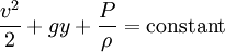 {v^2 \over 2}+gy+{P \over \rho}=\mathrm{constant}