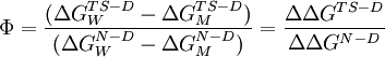 \Phi = \frac{(\Delta G^{TS-D}_{W} - \Delta G^{TS-D}_{M})}{(\Delta G^{N-D}_{W} - \Delta G^{N-D}_{M})} = \frac{\Delta\Delta G^{TS-D}}{\Delta\Delta G^{N-D}}