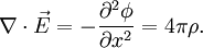 \nabla \cdot \vec{E} = - \frac{\partial^2\phi}{\partial x^2} = 4 \pi \rho.