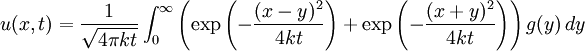 u(x,t)=\frac{1}{\sqrt{4\pi kt}} \int_{0}^{\infty} \left(\exp\left(-\frac{(x-y)^2}{4kt}\right)+\exp\left(-\frac{(x+y)^2}{4kt}\right)\right) g(y)\,dy