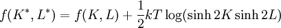f(K^*,L^*) = f(K,L) + \frac{1}{2} kT \log(\sinh 2K \sinh 2L)