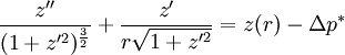 \frac{z''}{(1+z'^2)^{\frac{3}{2}}} + \frac{z'}{r \sqrt{1+z'^2} } = z(r) - \Delta p^*