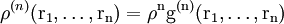 \rho^{(n)}(\rm{r}_{1},\ldots,\rm{r}_{n})=\rho^{n}g^{(n)}(\rm{r}_{1},\ldots,\rm{r}_{n}) \,