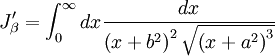 J_{\beta}^{\prime} =  \int_{0}^{\infty} dx \frac{dx}{\left( x + b^{2} \right)^{2} \sqrt{\left( x + a^{2} \right)^{3}}}