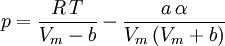 p = \frac{R\,T}{V_m-b} - \frac{a\,\alpha}{V_m\left(V_m+b\right)}