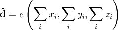 \mathbf{\hat{d}} = e\left(\sum_i x_i, \sum_i y_i, \sum_i z_i\right)