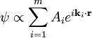 \psi \propto \sum_{i=1}^{m} A_i e^{i\bold{k}_i\cdot\bold{r}}