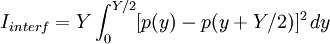I_{interf} = Y \int^{Y/2}_{0} [p(y) -  p(y+ Y/2)]^2\,dy