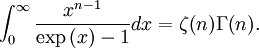 \int_{0}^{\infty}\frac{x^{n-1}}{\exp\left(x\right)-1}dx = \zeta{\left(n\right)} \Gamma{\left(n\right)}.