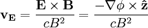 \mathbf{ v_E} = \frac{\mathbf{ E}\times \mathbf{ B}}{cB^2} = \frac{-\nabla\phi\times\mathbf{\hat z}}{cB^2}