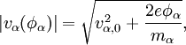 |v_{\alpha}(\phi_{\alpha})|  = \sqrt{v_{\alpha,0}^2 + \frac{2 e \phi_{\alpha}}{m_{\alpha}}},